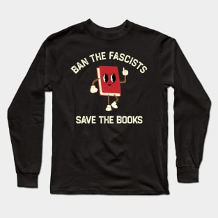 Ban The Fascists Save The Books Long Sleeve T-Shirt